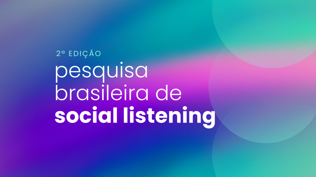 Pesquisa Brasileira de Social Listening